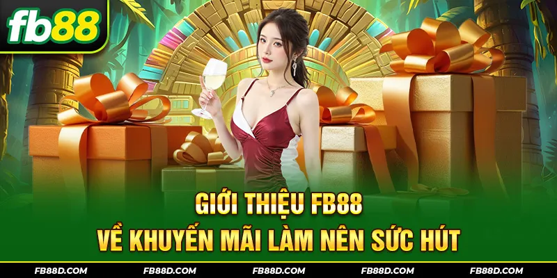 Giới thiệu Fb88 về khuyến mãi làm nên sức hút