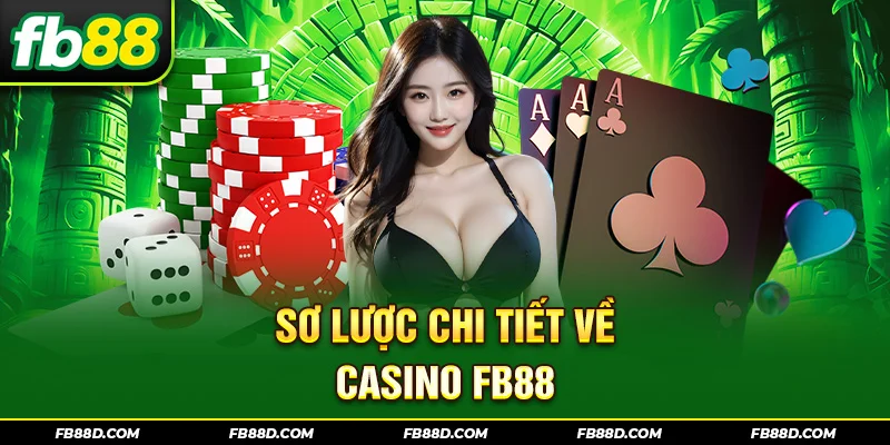 Sơ lược chi tiết về Casino FB88