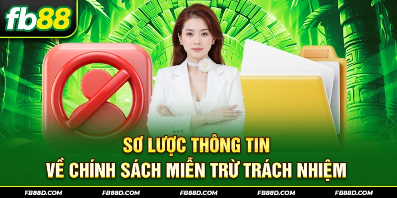 Sơ lược thông tin về chính sách miễn trừ trách nhiệm