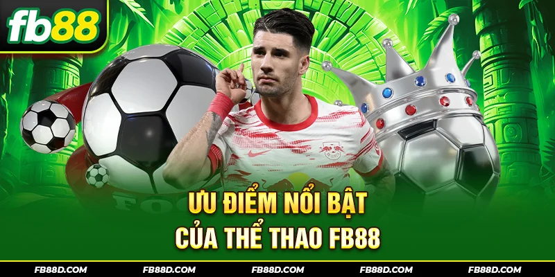Ưu điểm nổi bật của thể thao fb88